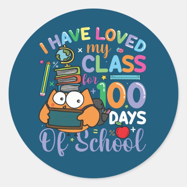 Have Loved My Class 100 Days School Classic Round Sticker (Front)
