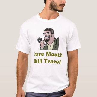 Have Mouth Will Travel T-Shirt