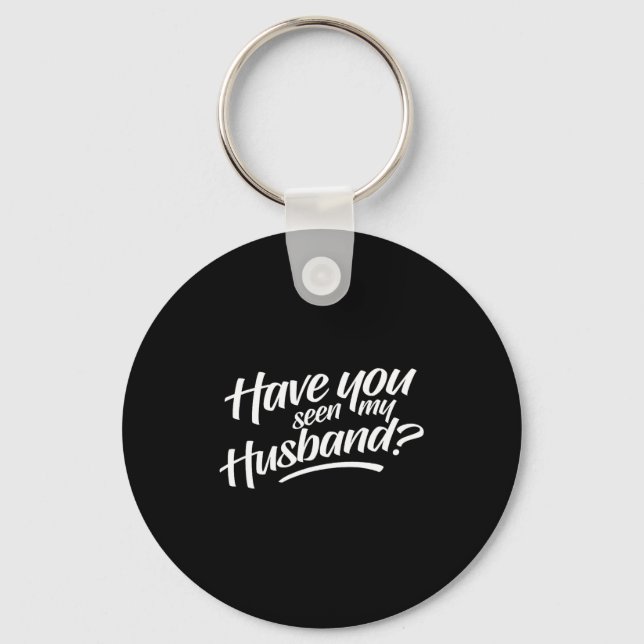 Have My Seen Husband Keychain (Front)