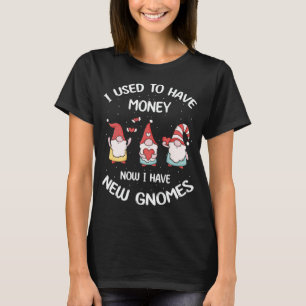Have new Gnomes for Elf Garden Quote for Garden Gn T-Shirt