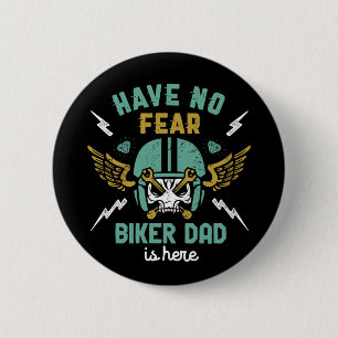 Have No Fear Biker Dad Is Here Funny Biking Father 2 Inch Round Button