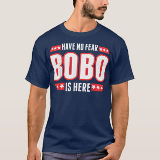 Have No Fear Bobo Is Here TShirt 
