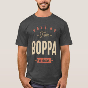 Have No Fear Boppa is Here - Dad and Grandpa Funny T-Shirt