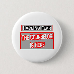 Have No Fear .. Counsellor Is Here 2 Inch Round Button