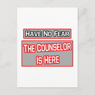Have No Fear .. Counsellor Is Here Postcard
