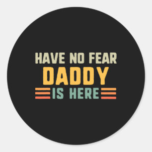 Have No Fear Daddy Is Here Funny Vintage  Classic Round Sticker
