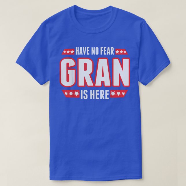Have No Fear Gran Is Here T  T-Shirt (Design Front)