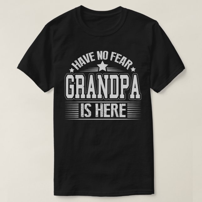 Have No Fear Grandpa Is Here T-Shirt (Design Front)