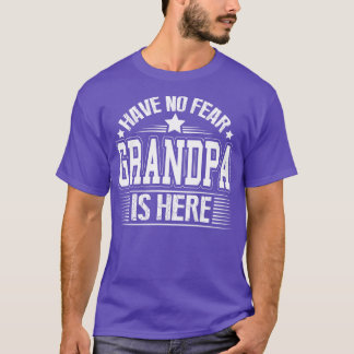 Have No Fear Grandpa Is Here T-Shirt