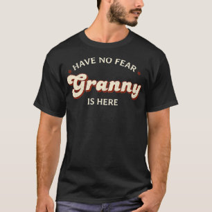 Have No Fear Granny Is Here Grandma Family T-Shirt