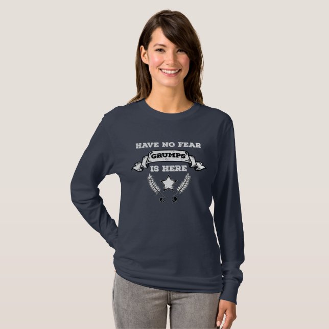 Have No Fear Grumps is Here T-Shirt (Front Full)