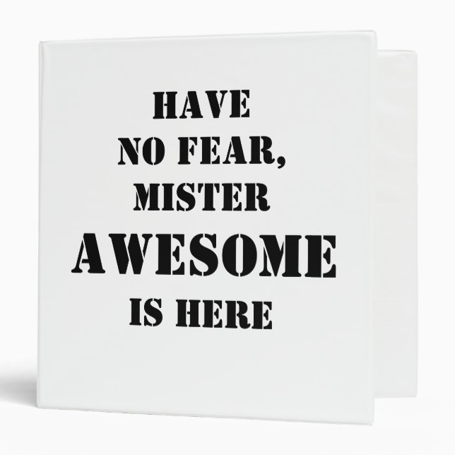 HAVE NO FEAR, MISTER AWESOME IS HERE BINDER (Front/Inside)