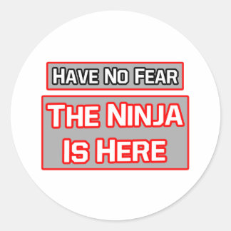 Have No Fear .. Ninja Is Here Classic Round Sticker