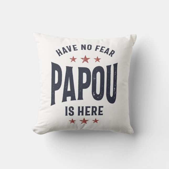 Have No Fear Papou Is Here | Father Grandpa Gift Throw Pillow (Front)