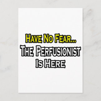Have No Fear, Perfusionist Is Here Postcard
