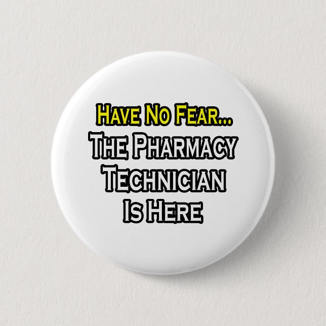 Have No Fear, Pharmacy Technician Is Here 2 Inch Round Button (Front)