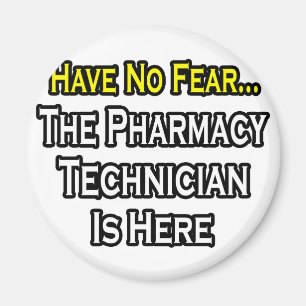 Have No Fear, Pharmacy Technician Is Here Magnet