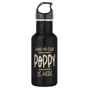 Have No Fear Poppy Is Here - Father and Grandpa Gi 532 Ml Water Bottle
