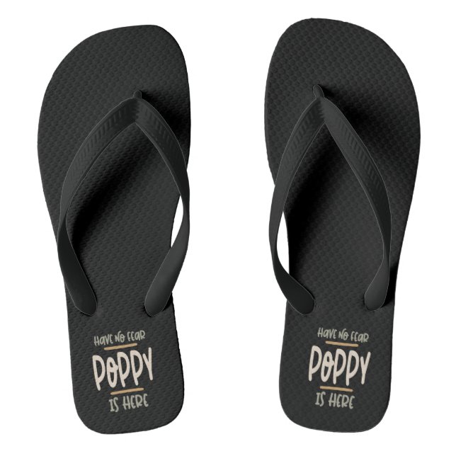 Have No Fear Poppy Is Here - Father and Grandpa Gi Flip Flops (Footbed)