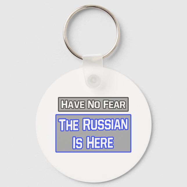 Have No Fear .. Russian Is Here Keychain (Front)