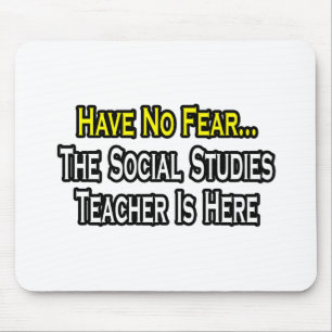 Have No Fear, Social Studies Teacher Is Here Mouse Pad