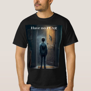 Have no Fear T-Shirt