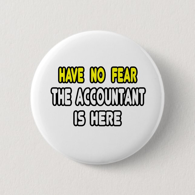 Have No Fear, The Accountant Is Here 2 Inch Round Button (Front)