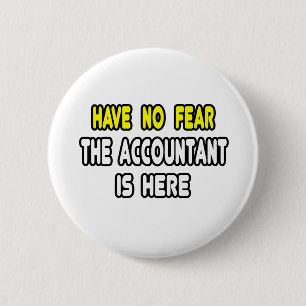 Have No Fear, The Accountant Is Here 2 Inch Round Button