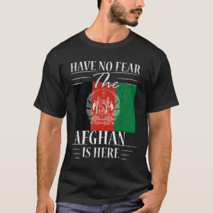 Have No Fear The Afghan Is Here T-Shirt