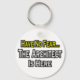 Have No Fear, The Architect Is Here Keychain