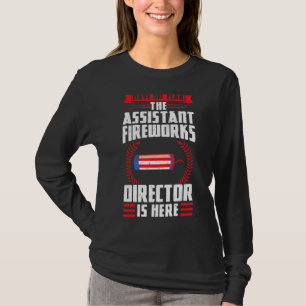Have No Fear The Assistant Fireworks Director Fire T-Shirt