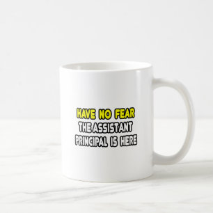 Have No Fear, The Assistant Principal Is Here Coffee Mug