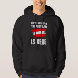 Have No Fear The Austrian Is Here Austria Flag Pri Hoodie
