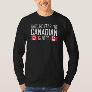 Have No Fear The Canadian Is Here Canada Day T-Shirt