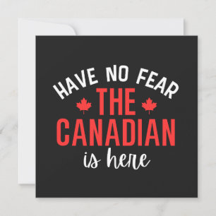 Have No Fear The Canadian Is Here  Card