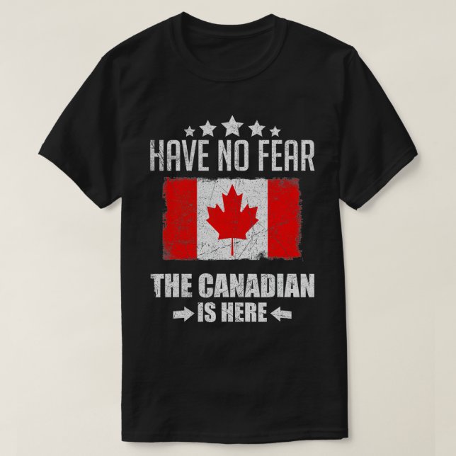 Have No Fear The Canadian Is Here Funny Maple Leaf T-Shirt (Design Front)