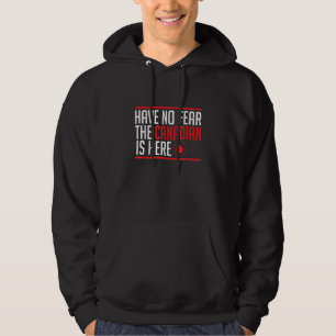 Have No Fear The Canadian Is Here  Maple Leaf Humo Hoodie