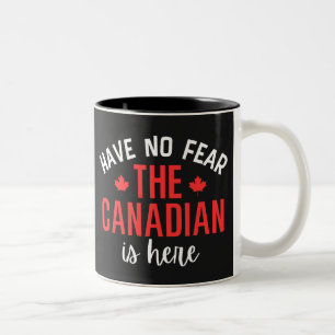 Have No Fear The Canadian Is Here Two-Tone Coffee Mug