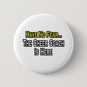 Have No Fear, The Cheer Coach Is Here 2 Inch Round Button