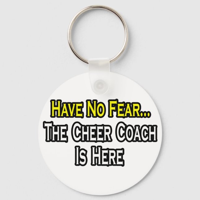 Have No Fear, The Cheer Coach Is Here Keychain (Front)