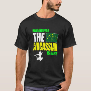 Have No Fear The Circassian Is Here Adiga Flag T-Shirt