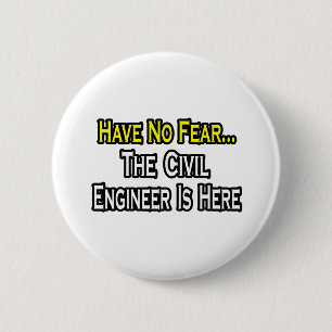 Have No Fear, The Civil Engineer Is Here 2 Inch Round Button