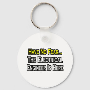 Have No Fear, The Electrical Engineer Is Here Keychain