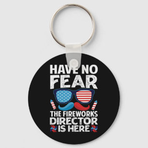 Have No Fear The Fireworks Director Is Here - July Keychain
