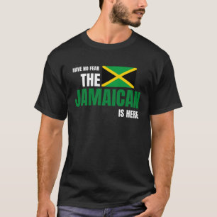 Have No Fear The Jamaican Is Here  Jamaica Flag T-Shirt