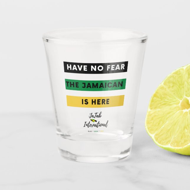 Have No Fear The Jamaican Is Here Shot Glass (Front)