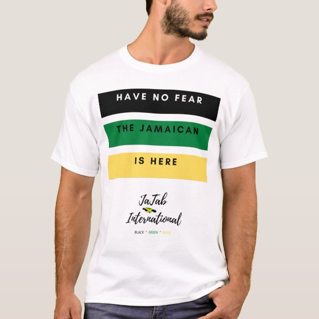 Have No Fear The Jamaican Is Here T-Shirt (Front)
