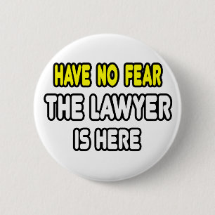 Have No Fear, The Lawyer Is Here 2 Inch Round Button