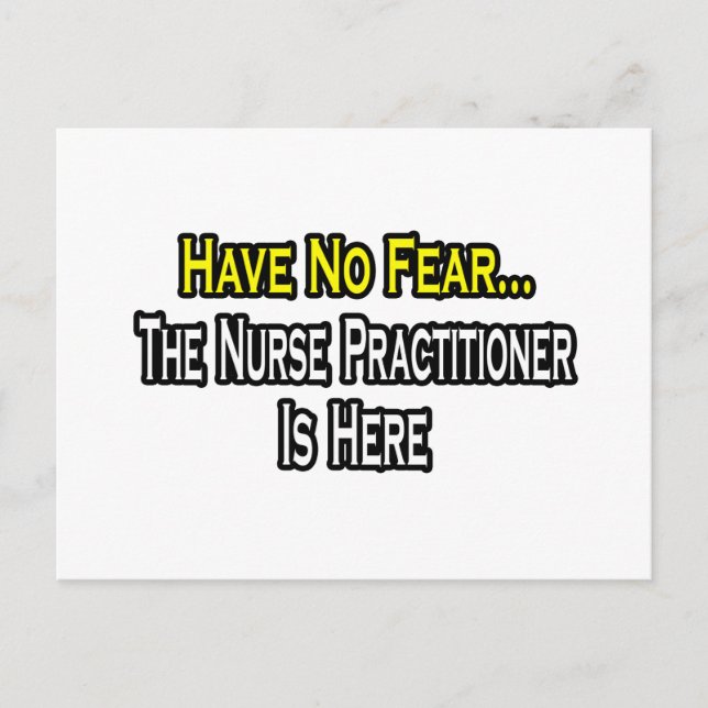 Have No Fear, The Nurse Practitioner Is Here Postcard (Front)