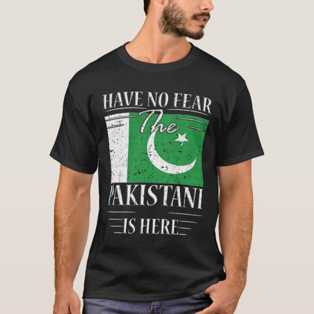 Have No Fear The Pakistani Is Here T-Shirt (Front)